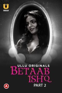 Betaab Ishq (2023) Part 2 Ullu Original