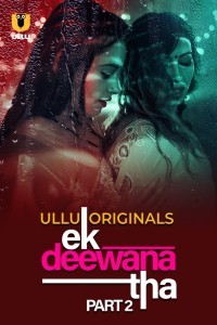 Ek Deewana Tha: Part 2 (2024) Ullu Original